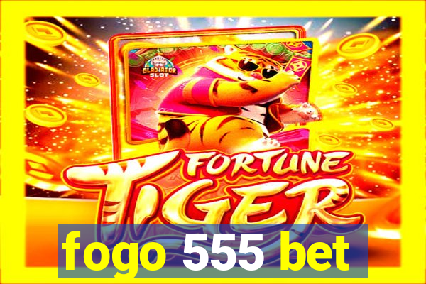 fogo 555 bet